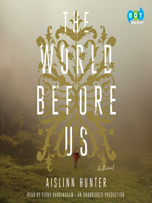 Title details for The World Before Us by Aislinn Hunter - Wait list